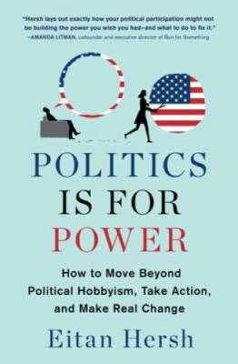 #ad #ad Politics Is for Power: How to Move Beyond Political Hobbyism Take Action GOOD $7.24