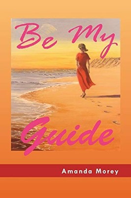 Be My Guide by Amanda Morey (2011, Trade Paperback)
