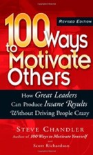 100 WAYS TO MOTIVATE OTHERS: How Great Leaders Ca... by Steve Chandler Paperback