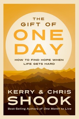 The Gift of One Day: How to Find Hope When Life Gets Hard .. NEW