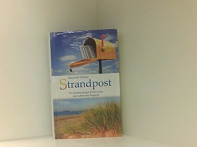 Strandpost: Wo Erinnerungen heilen und das Leben neu beginnt. Whalen, Marybeth u