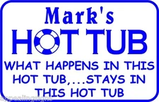 Personalized Hot Tub Sign #5  What Happens Here Pool Custom 12" x 18"  USA Made