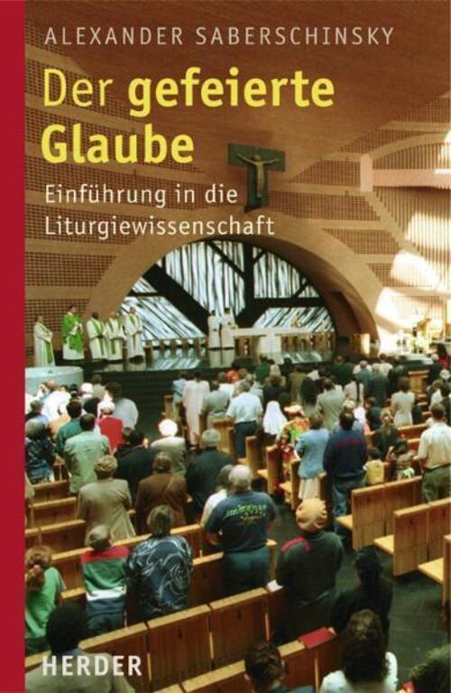 Thumbnail - Alexander Saberschinsky | Der Gefeierte Glaube | Taschenbuch | Deutsch