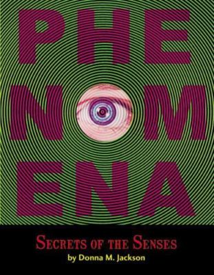 Phenomena: Secrets of the Senses - 0316166499, hardcover, Donna M Jackson