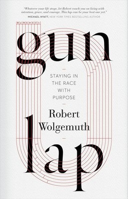 Gun Lap: Staying in the Race with Purpose - Wolgemuth, Robert - Acceptable -...