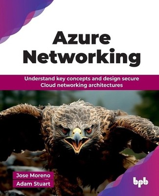 Azure Networking: Understand Key Concepts and Design Secure Cloud Networking Arc