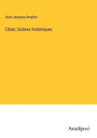 Jean-Jacques AmpèRe | CéSar; ScèNes Historiques | Buch | FranzöSisch (2023)
