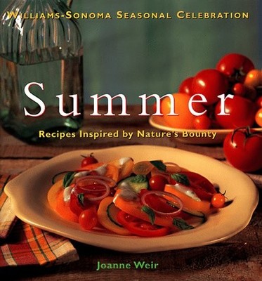 Summer: Recipes Inspired by Nature's Bounty (Williams-Sonoma Seasonal Celebr...