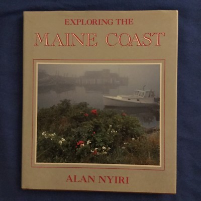 Exploring the Maine Coast by Alan Nyiri. Full Page Colour Photographs
