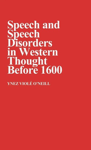 Ynez Viole O'neill (U. A.) | Speech And Speech Disorders In Western Thought...-image