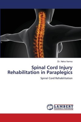 Spinal Cord Injury Rehabilitation in Paraplegics Neha Verma