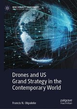 Drones and US Grand Strategy in the Contemporary World by Francis N. Okpaleke Ha