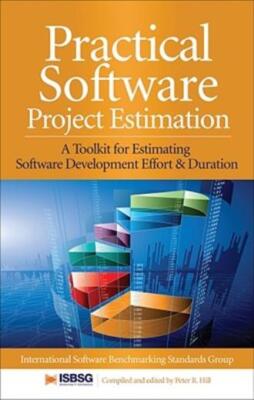 Practical Software Project Estimation: A Toolkit For Estimating Software De...