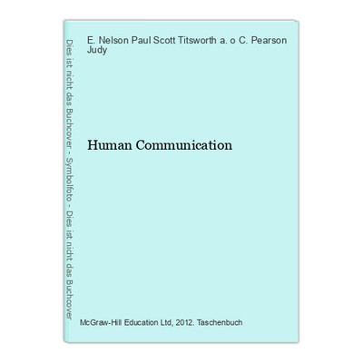 Human Communication Pearson Judy, C., E. Nelson Paul Scott Titsworth a. o.: