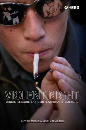 Violent Night: Urban Leisure and Contemporary Culture by Simon Winlow: Used