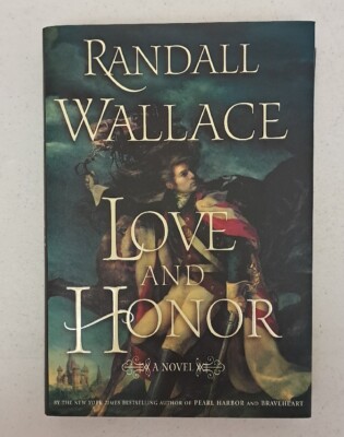 Love And Honor By Randall Wallace  Signed HC/DJ. Very Good.  #271