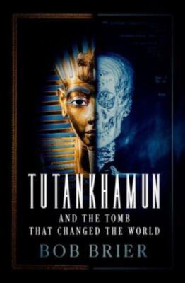 Tutankhamun and the Tomb that Changed the World, Brier, Bob, Very Good Book
