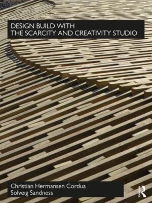 Design Build With the Scarcity and Creativity Studio, Paperback by Cordua, Ch...