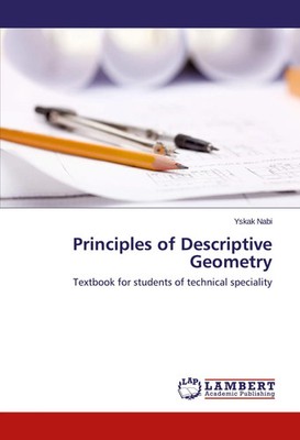 Principles of Descriptive Geometry Textbook for students of technical speciality
