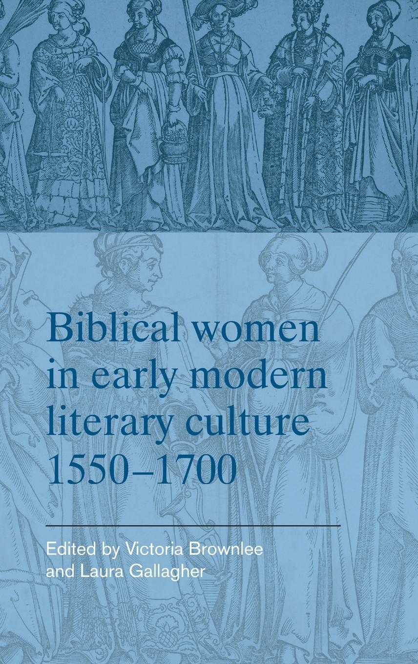 Thumbnail - Laura Gallagher | Biblical Women In Early Modern Literary Culture,