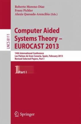 Computer Aided Systems Theory - Eurocast 2013 : 14th International Conference...
