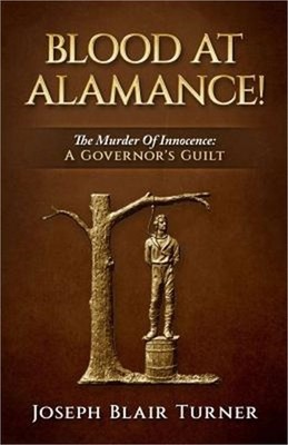 Blood at Alamance!: The Murder Of Innocence: A Governor's Guilt (Paperback or So