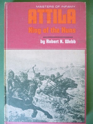 Attila: King Of The Huns (Immortals of Infamy, like Immortals of History)