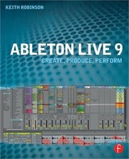 Ableton Live 9: Create, Produce, Perform Paperback or Softback 