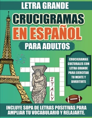 Crucigramas en Español para Adultos.Letra Grande: Un Pasatiempo que Despierta Tu