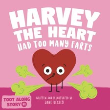 Harvey The Heart Had Too Many Farts: A Rhyming Read Aloud Story Book For Kid...