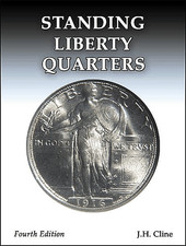 Standing Liberty Quarters 4th Edition by J.H. Cline