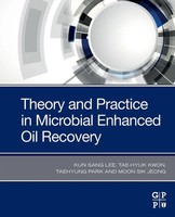 Theory And Practice In Microbial Enhanced Oil Recovery | Kun Sang Lee (U. A.)