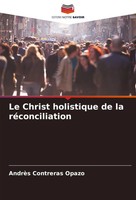 Andres Contreras Opazo | Le Christ Holistique De La RéConciliation | Taschenbuch