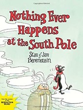 Nothing Ever Happens at the South Pole Stan, Berenstain, Jan Bere