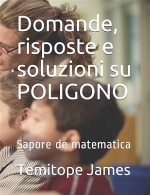 Domande, risposte e soluzioni su POLIGONO: Sapore de matematica by James, Tem...