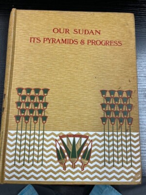 OUR SUDAN ITS PYRAMIDS & PROGRESS by John Warp (1905), First edition, Very Good