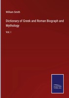 William Smith | Dictionary Of Greek And Roman Biograph And Mythology | Buch