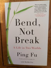 Bend, Not Break a Life in Two Worlds by Ping Fu and Meimei Fox