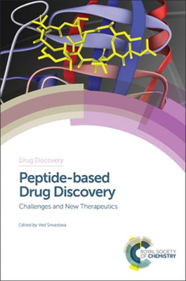 Peptide-based Drug Discovery: Challenges and New Therapeutics by Ved Srivastava
