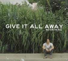 Give It All Away by Kevin Herig (CD, 2013)