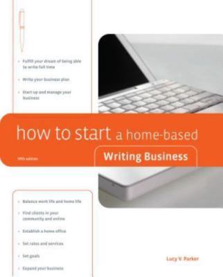 How to Start a Home-Based Writing Business, 5th (Home-Based Business Series) Lu