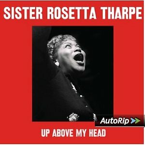 SISTER ROSETTA THARPE - UP ABOVE MY HEAD -2CD