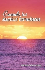 Cuando Los Suenos Terminan by Jose Luis Castillo Uribe (Spanish) Paperback Book