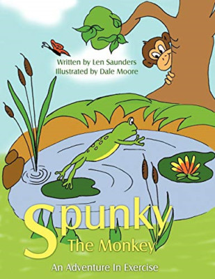 Spunky the Monkey: an Adventure in Exercise -  NEW Len Saunders 2010