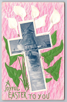 1910 A Joyful Easter To You With Cross Windmill Lilies Embossed Postcard N237