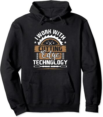 I Work With Cutting Edge Technology - Wood Carving Unisex Hooded Sweatshirt