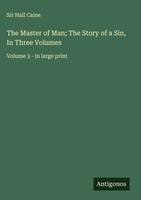 Hall Caine | The Master Of Man; The Story Of A Sin, In Three Volumes | Buch