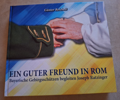 Ein guter Freund in Rom - Bayerische Gebirgsschützen begleiten Joseph Ratzinger