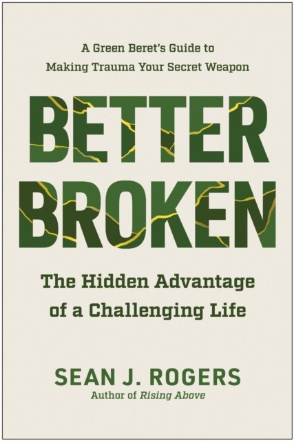 Better Broken: The Hidden Advantage of a Challenging Life.by Rogers New** - Image 4