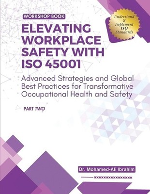 Elevating Workplace Safety with ISO 45001: Advanced Strategies and Global Best P